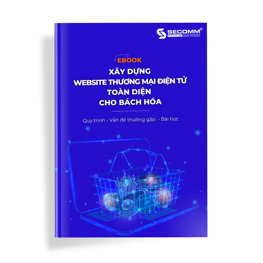 Xây Dựng Website Thương Mại Điện Tử Toàn Diện Cho Ngành Bách Hóa